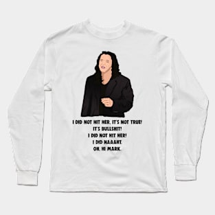 Tommy Wiseau The Room: I Did Not Hit Her Long Sleeve T-Shirt